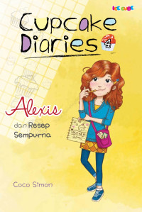 Image of Cupcake Diaries 4 - Alexis dan Resep Sempurna