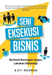 Image of Seni Eksekusi Bisnis: Berhenti Berangan-angan, Lakukan Sekarang!