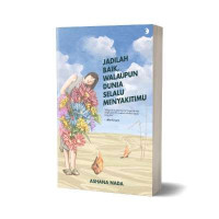 Image of Jadilah Baik, Walaupun Dunia Selalu Menyakitimu